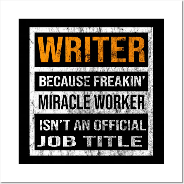 Writer Because Freakin Miracle Worker Is Not An Official Job Title Wall Art by familycuteycom